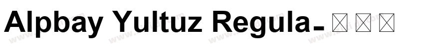 Alpbay Yultuz Regula字体转换